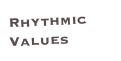 Rhythmic Values