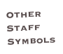 Other Staff Symbols
